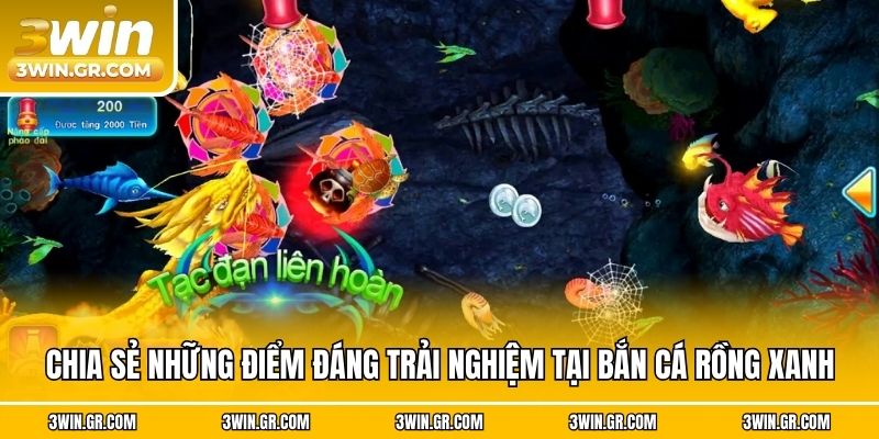 Chia sẻ những điểm đáng trải nghiệm tại bắn cá rồng xanh