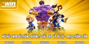 Nổ Hũ 3win Dễ Thắng Không? Giải Đáp Và Hé Lộ 3 Mẹo Thắng Lớn