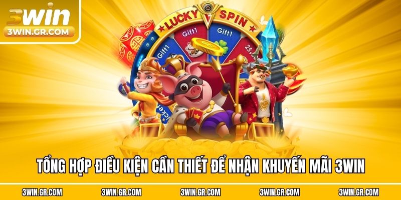 Tổng hợp điều kiện cần thiết để nhận khuyến mãi 3win